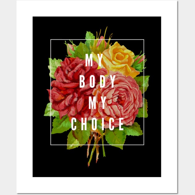 My Body My Choice Wall Art by isstgeschichte